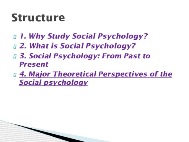 1. Why Study Social Psychology? 2. What is Social Psychology? 3.