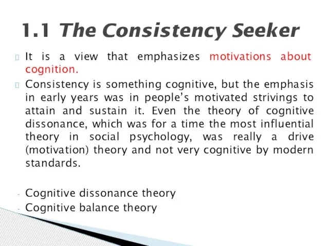 It is a view that emphasizes motivations about cognition. Consistency is