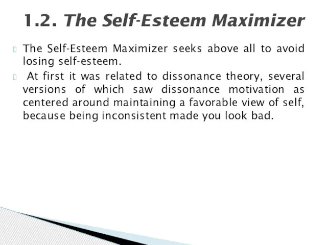 The Self-Esteem Maximizer seeks above all to avoid losing self-esteem. At