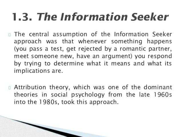 The central assumption of the Information Seeker approach was that whenever