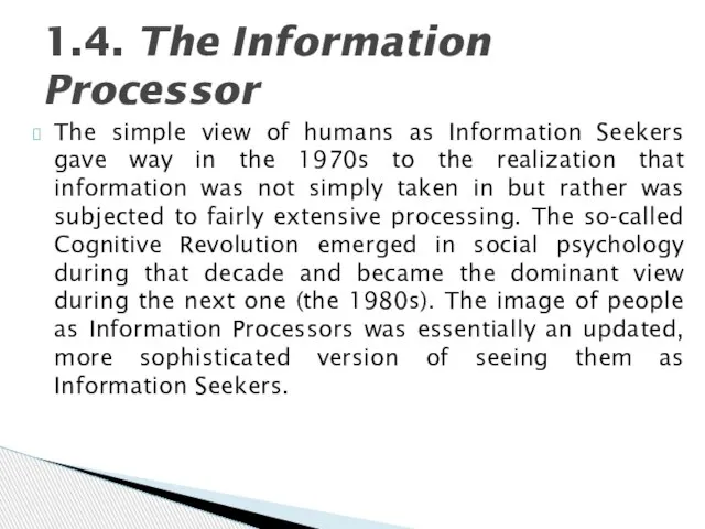 The simple view of humans as Information Seekers gave way in