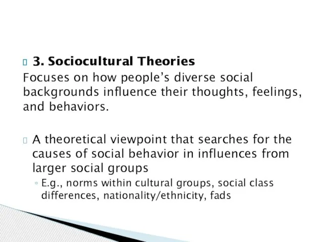 3. Sociocultural Theories Focuses on how people’s diverse social backgrounds influence