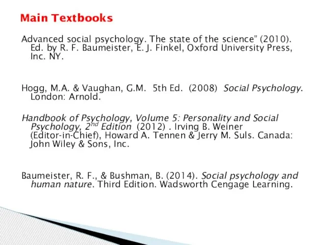 Main Textbooks Advanced social psychology. The state of the science” (2010).