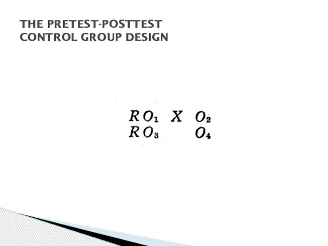 THE PRETEST-POSTTEST CONTROL GROUP DESIGN