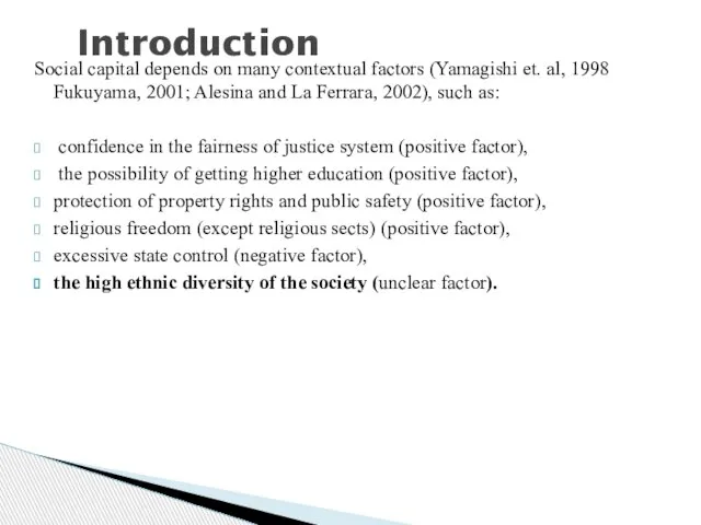 Introduction Social capital depends on many contextual factors (Yamagishi et. al,