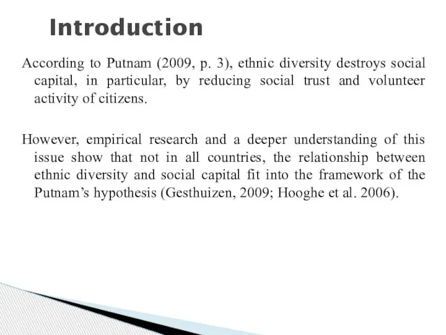 Introduction According to Putnam (2009, p. 3), ethnic diversity destroys social