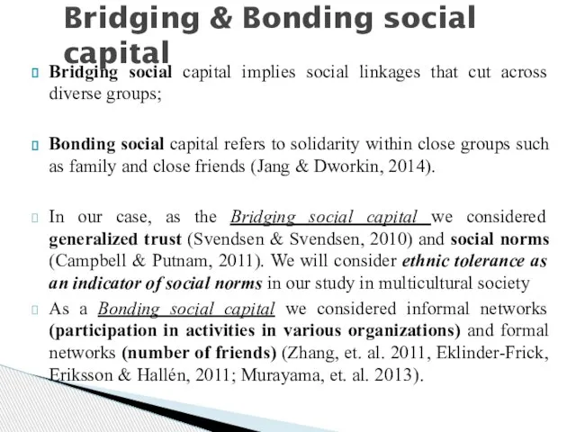 Bridging & Bonding social capital Bridging social capital implies social linkages