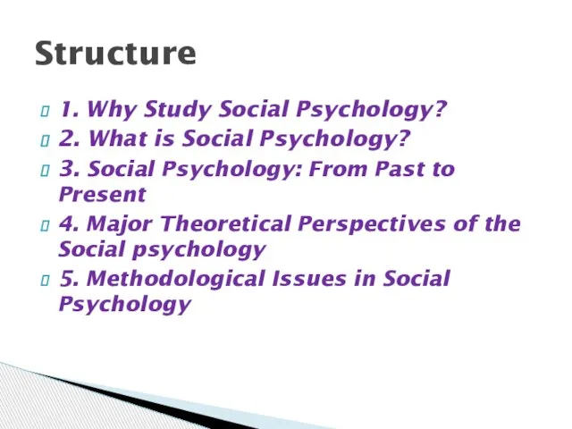 1. Why Study Social Psychology? 2. What is Social Psychology? 3.