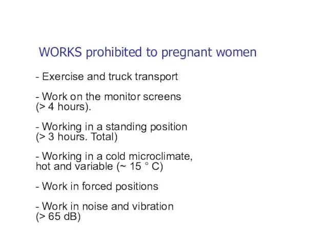 WORKS prohibited to pregnant women - Exercise and truck transport -