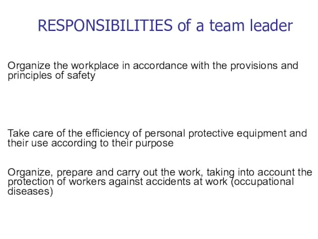 RESPONSIBILITIES of a team leader Organize the workplace in accordance with