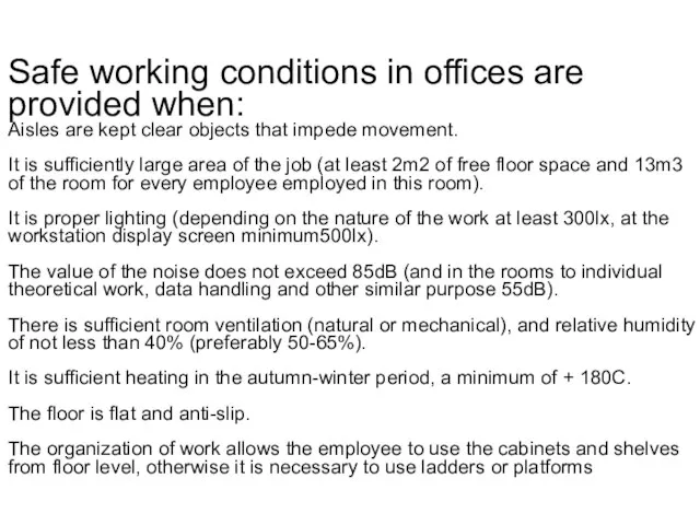 Safe working conditions in offices are provided when: Aisles are kept