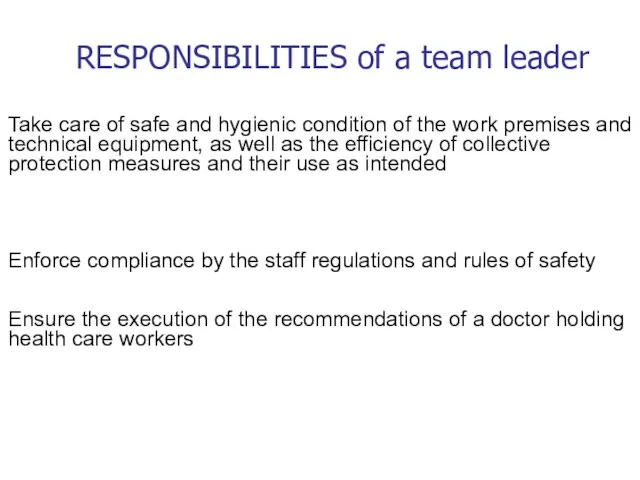 RESPONSIBILITIES of a team leader Take care of safe and hygienic