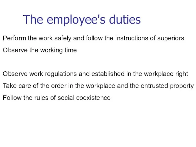 The employee's duties Perform the work safely and follow the instructions