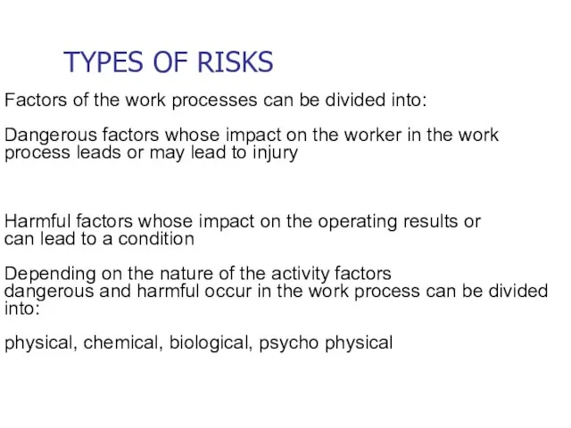 TYPES OF RISKS Factors of the work processes can be divided