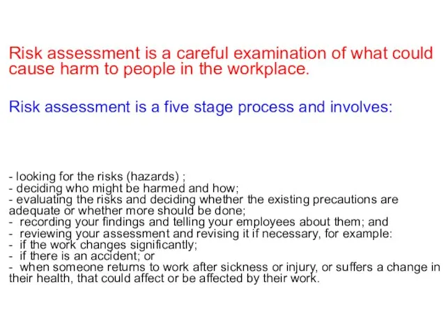 Risk assessment is a careful examination of what could cause harm