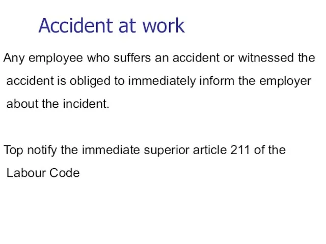 Accident at work Any employee who suffers an accident or witnessed