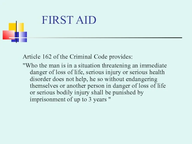 FIRST AID Article 162 of the Criminal Code provides: "Who the
