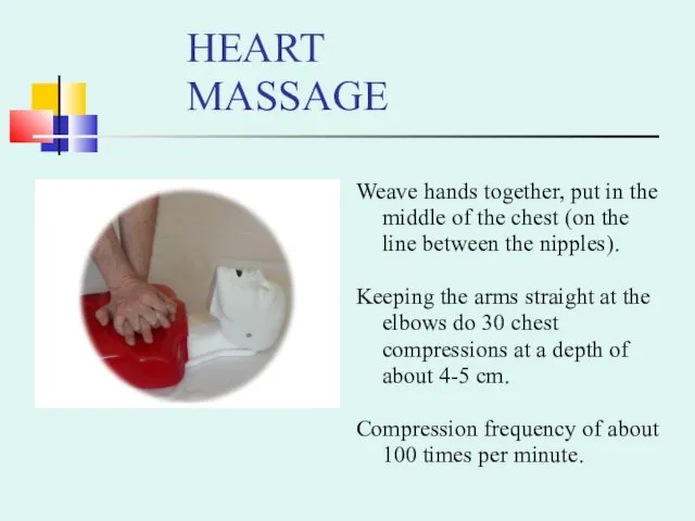 HEART MASSAGE Weave hands together, put in the middle of the