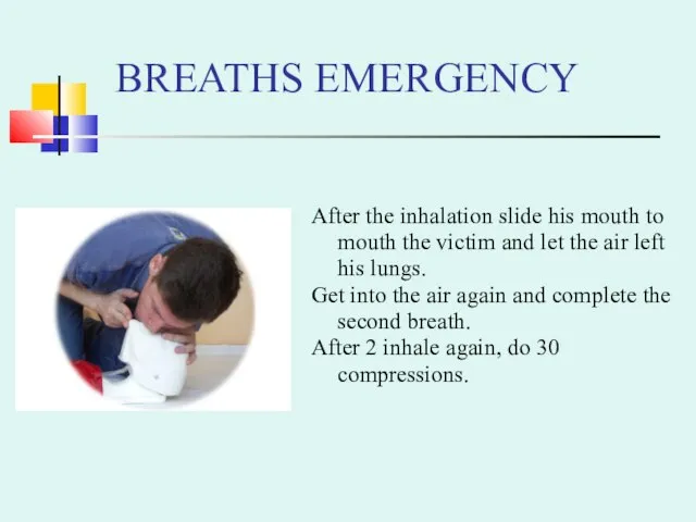 BREATHS EMERGENCY After the inhalation slide his mouth to mouth the