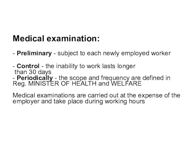 Medical examination: - Preliminary - subject to each newly employed worker