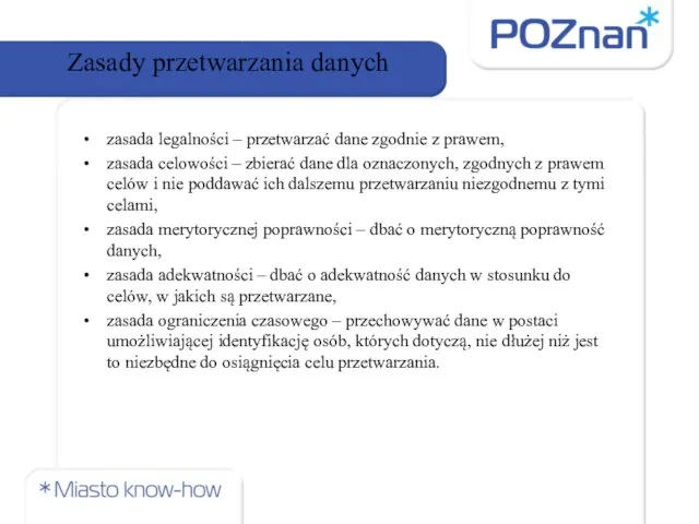 Zasady przetwarzania danych zasada legalności – przetwarzać dane zgodnie z prawem,