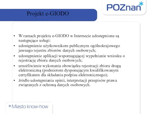 Projekt e-GIODO W ramach projektu e-GIODO w Internecie udostępnione są następujące