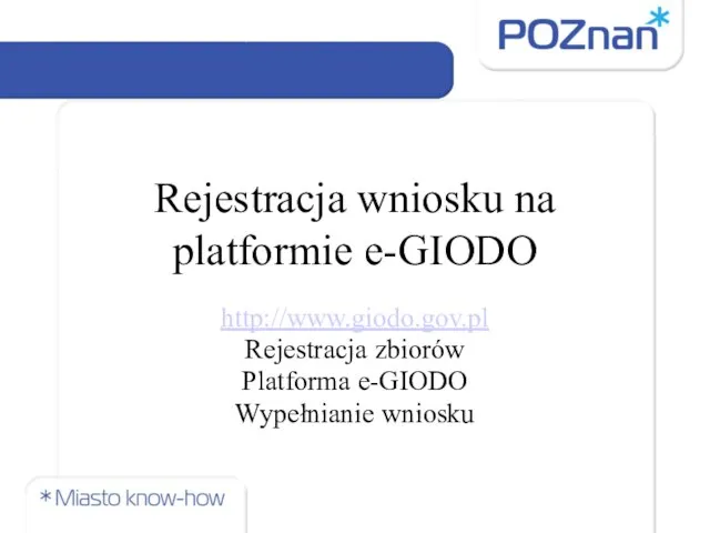 Rejestracja wniosku na platformie e-GIODO http://www.giodo.gov.pl Rejestracja zbiorów Platforma e-GIODO Wypełnianie wniosku