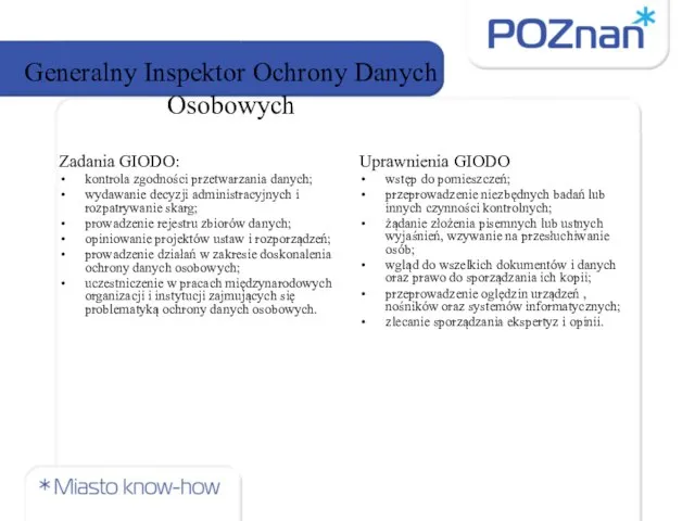 Generalny Inspektor Ochrony Danych Osobowych Zadania GIODO: kontrola zgodności przetwarzania danych;