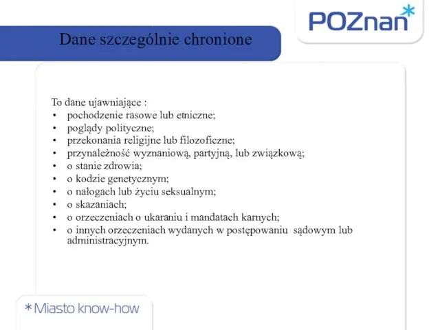 Dane szczególnie chronione To dane ujawniające : pochodzenie rasowe lub etniczne;