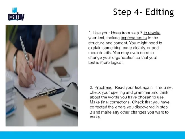 Step 4- Editing 1. Use your ideas from step 3 to