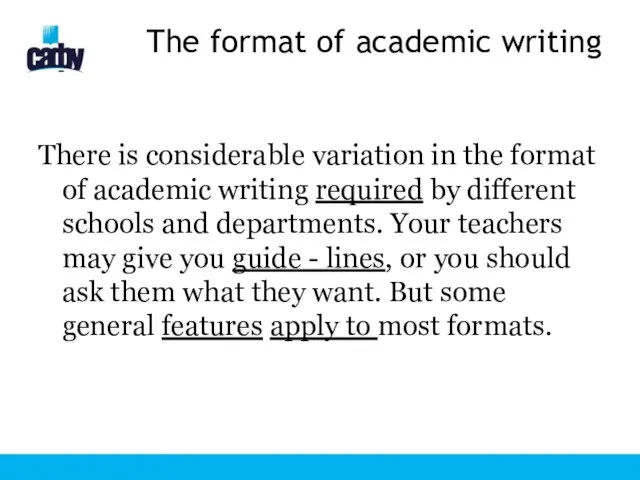 The format of academic writing There is considerable variation in the