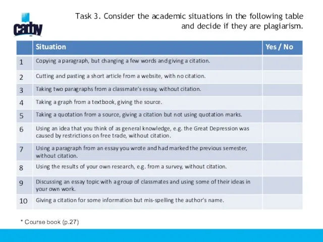 Task 3. Consider the academic situations in the following table and