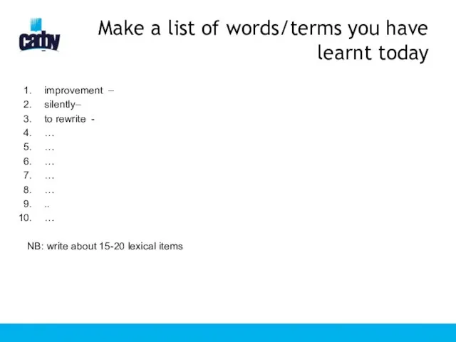 Make a list of words/terms you have learnt today improvement –