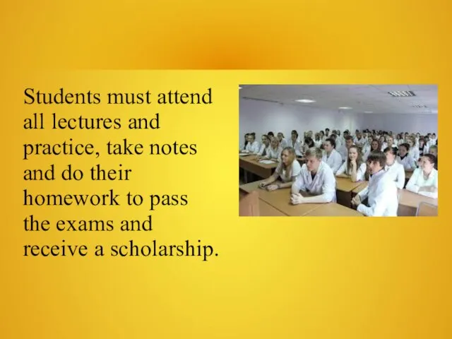 Students must attend all lectures and practice, take notes and do