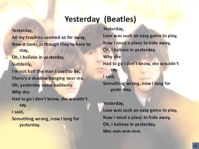 Yesterday (Beatles) Yesterday, All my troubles seemed so far away, Now