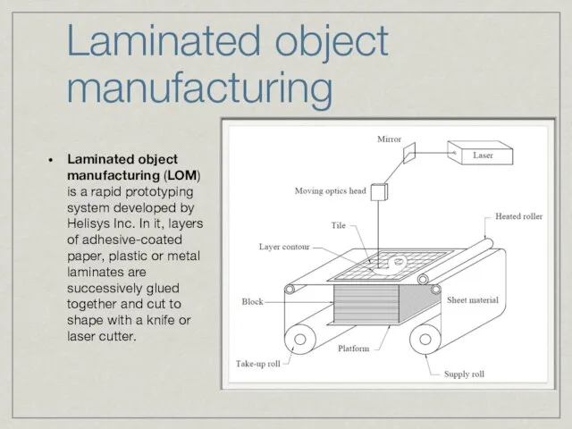 Laminated object manufacturing Laminated object manufacturing (LOM) is a rapid prototyping