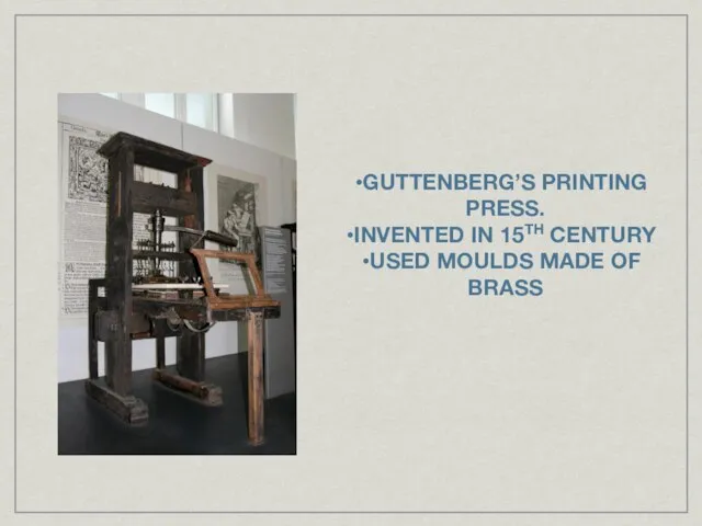 GUTTENBERG’S PRINTING PRESS. INVENTED IN 15TH CENTURY USED MOULDS MADE OF BRASS