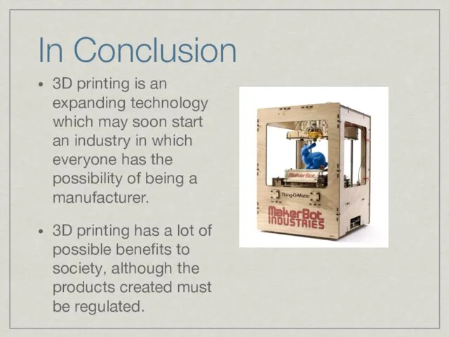 In Conclusion 3D printing is an expanding technology which may soon