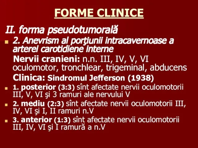 FORME CLINICE II. forma pseudotumorală 2. Anevrism al porţiunii intracavernoase a
