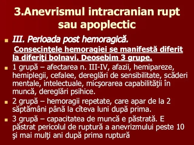 3.Anevrismul intracranian rupt sau apoplectic III. Perioada post hemoragică. Consecinţele hemoragiei