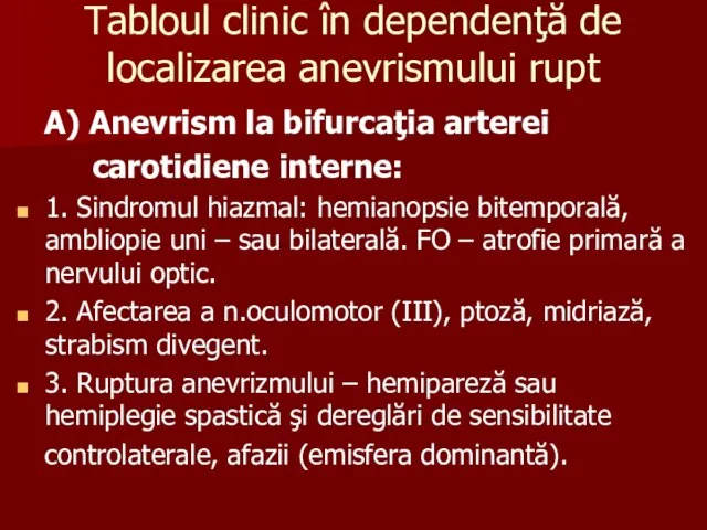 Tabloul clinic în dependenţă de localizarea anevrismului rupt A) Anevrism la