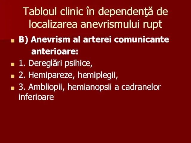 Tabloul clinic în dependenţă de localizarea anevrismului rupt B) Anevrism al