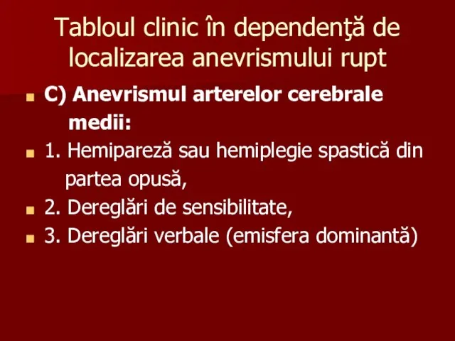 Tabloul clinic în dependenţă de localizarea anevrismului rupt C) Anevrismul arterelor