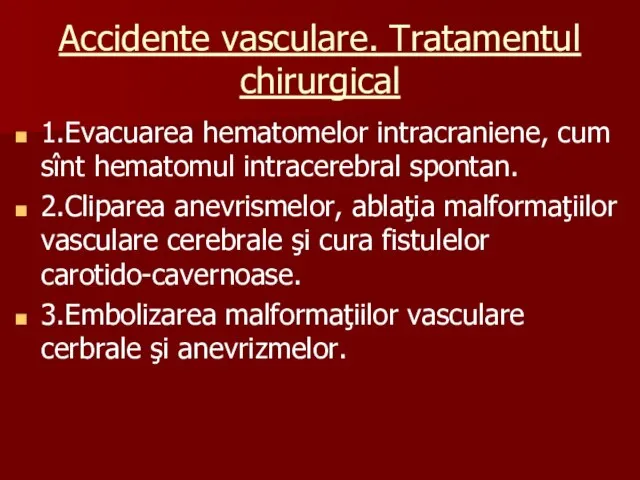 Accidente vasculare. Tratamentul chirurgical 1.Evacuarea hematomelor intracraniene, cum sînt hematomul intracerebral