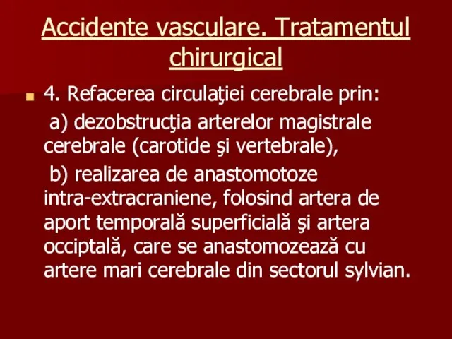 Accidente vasculare. Tratamentul chirurgical 4. Refacerea circulaţiei cerebrale prin: a) dezobstrucţia