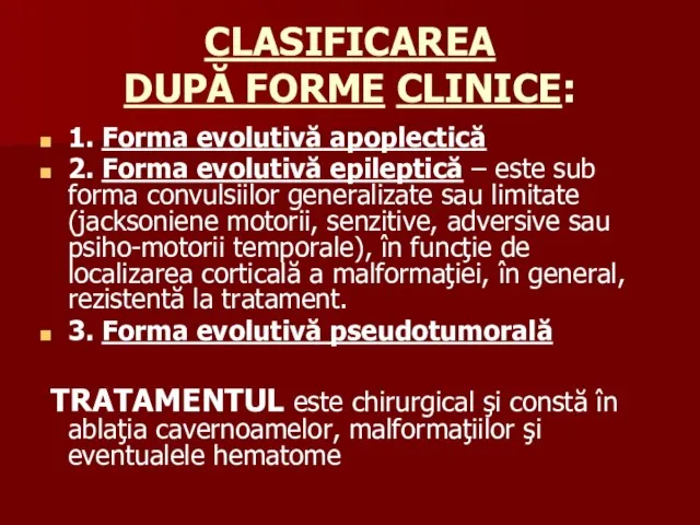 CLASIFICAREA DUPĂ FORME CLINICE: 1. Forma evolutivă apoplectică 2. Forma evolutivă