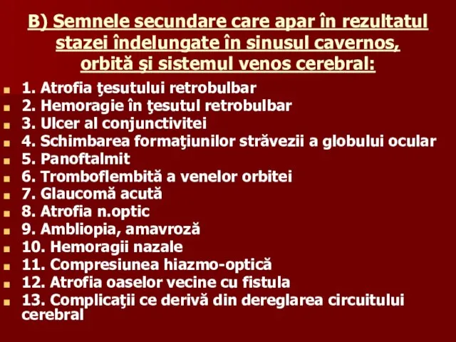 B) Semnele secundare care apar în rezultatul stazei îndelungate în sinusul