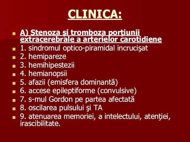 CLINICA: A) Stenoza şi tromboza porţiunii extracerebrale a arterielor carotidiene 1.