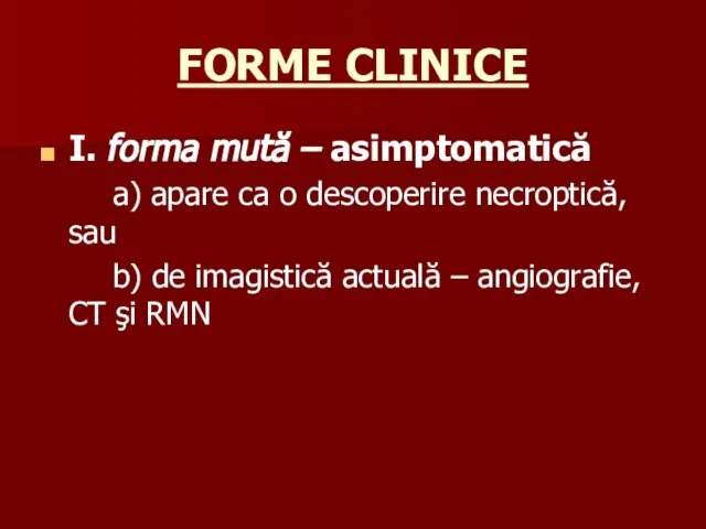 FORME CLINICE I. forma mută – asimptomatică a) apare ca o