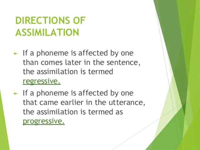 DIRECTIONS OF ASSIMILATION If a phoneme is affected by one than